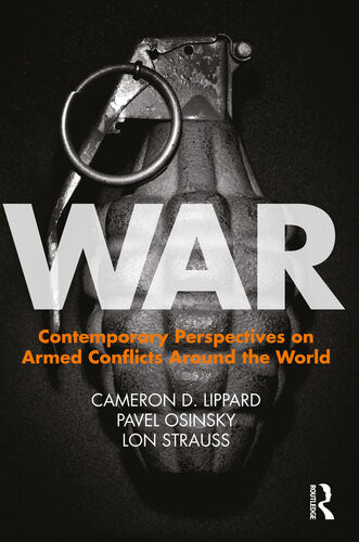 War Interdisciplinary Perspectives On Armed Conflicts Around The World 1st Lon Strauss Pavel Osinsky Cameron Lippard