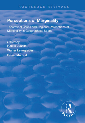Perceptions Of Marginality Theoretical Issues And Regional Perceptions Of Marginality In Geographical Space Roser Majoral I Molin Editor Heikki Jussila Editor Walter Leimgruber Editor