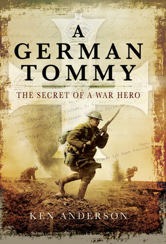 A German Tommy The Secret Of A War Hero Ken Anderson