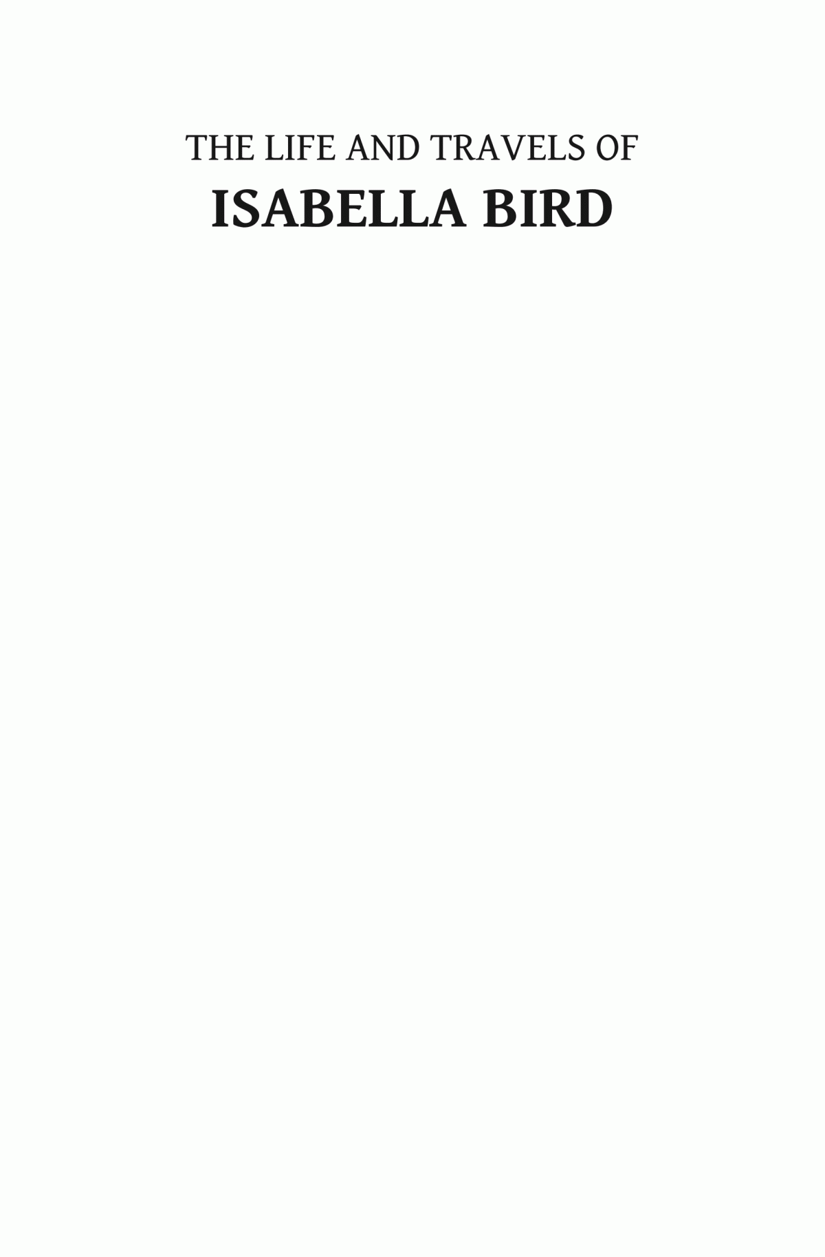 The Life And Travels Of Isabella Bird The Fearless Victorian Adventurer Jacki Hillmurphy