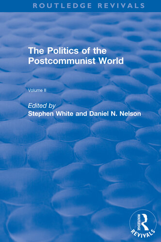 The Politics Of The Postcommunist World Stephen White Daniel N Nelson