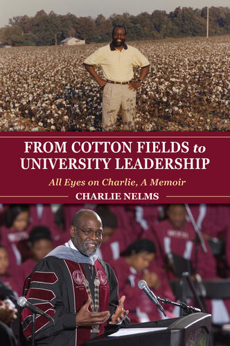 From Cotton Fields To University Leadership Charlie Nelms
