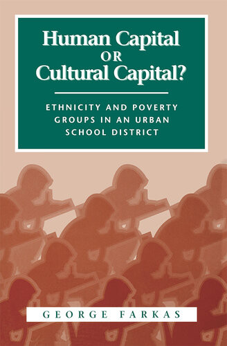 Human Capital Or Cultural Capital Ethnicity And Poverty Groups In An Urban School District George Farkas