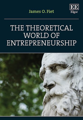 The Theoretical World Of Entrepreneurship James O Fiet