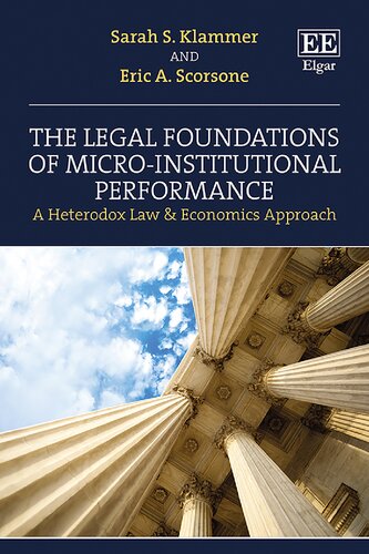 The Legal Foundations Of Microinstitutional Performance A Heterodox Law And Economics Approach Sarah S Klammer
