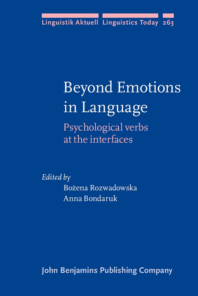 Beyond Emotions In Language Psychological Verbs At The Interfaces Werner Abraham Groningen University Universitat Wien