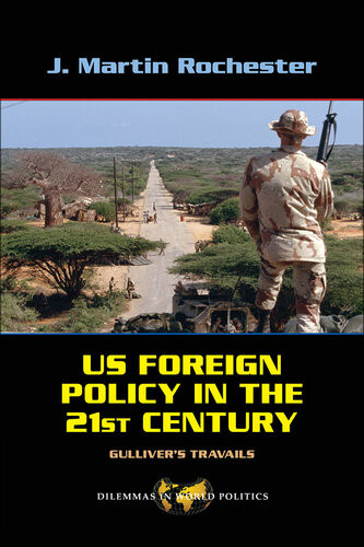 Us Foreign Policy In The Twentyfirst Century Gullivers Travails J Martin Rochester