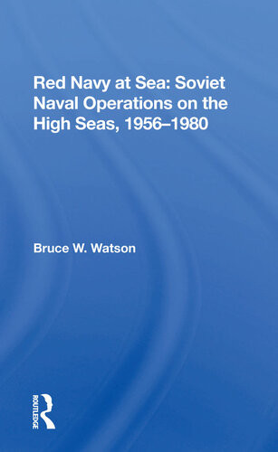 Red Navy At Sea Soviet Naval Operations On The High Seas 19561980 Bruce W Watson