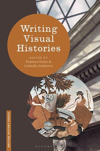 Writing Visual Histories Florence Grant Ludmilla Jordanova