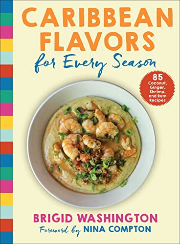 Caribbean Flavors For Every Season 85 Coconut Ginger Shrimp And Rum Recipes Brigid Washington
