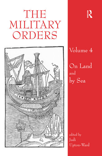 The Military Orders Volume Iv On Land And By Sea Judi Uptonward Editor