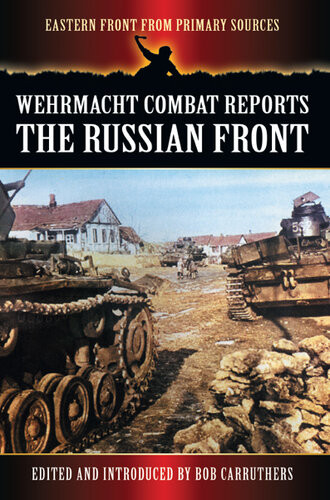 Wehrmacht Combat Reports The Russian Front Bob Carruthers