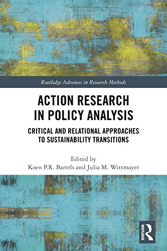Action Research In Policy Analysis Critical And Relational Approaches To Sustainability Transitions 1st Edition Koen Pr Bartels Editor