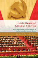 Understanding Chinese Politics An Introduction To Government In The Peoples Republic Of China Neil Collins