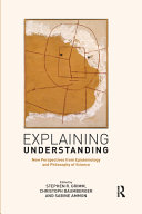 Explaining Understanding Stephen R Grimm Christoph Baumberger