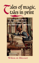 Tales Of Magic Tales In Print On The Genealogy Of Fairy Tales And The Brothers Grimm Willem De Blcourt