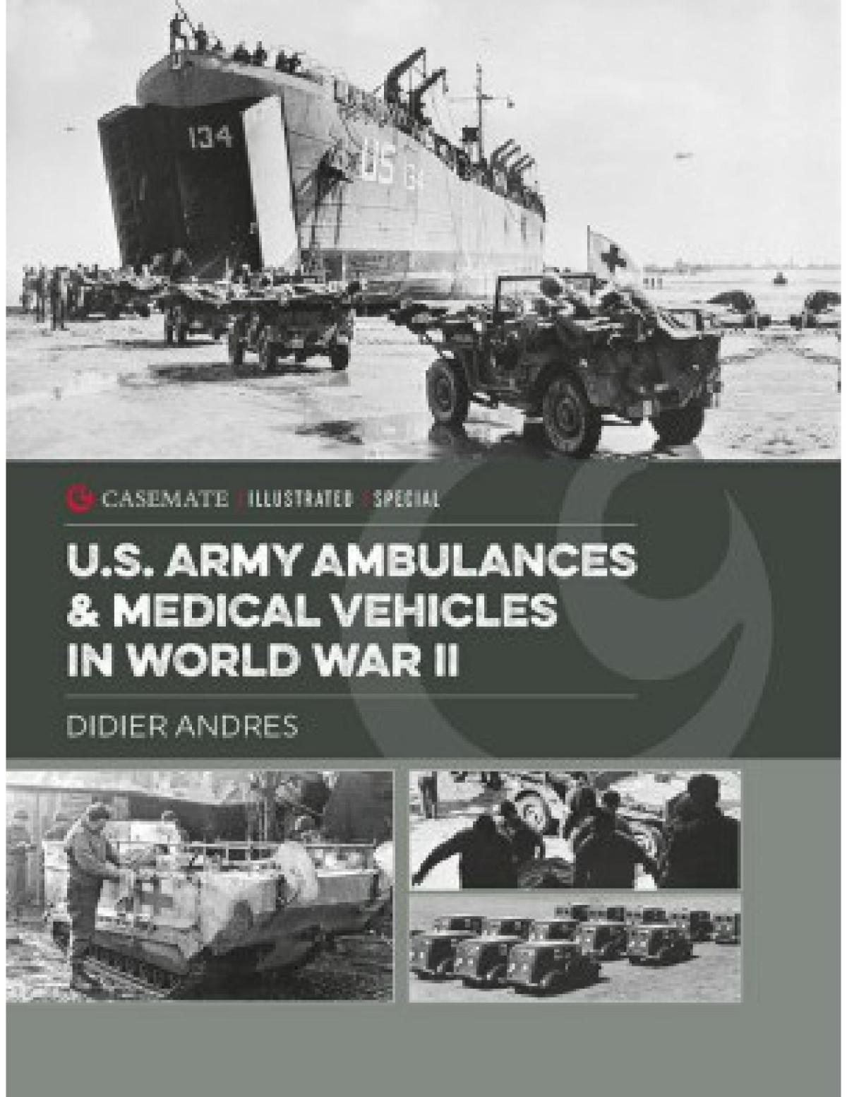 Us Army Ambulances Medical Vehicles In World War Ii 1st Edition Didier Andres