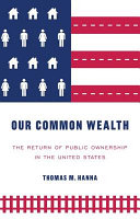 Our Common Wealth The Return Of Public Ownership In The United States Thomas M Hanna