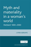 Myth And Materiality In A Womans World Shetland 18002000 Lynn Abrams