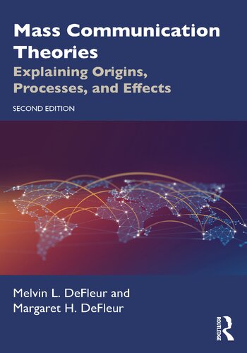 Mass Communication Theories Explaining Origins Processes And Effects 2nd Edition 2nd Edition Melvin L Defleur Margaret H Defleur