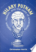 Hilary Putnam Realism Reason And The Uses Of Uncertainty Christopher Norris