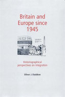 Britain And Europe Since 1945 Historiographical Perspectives On Integration Oliver J Daddow