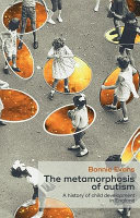 The Metamorphosis Of Autism A History Of Child Development In Britain Bonnie Evans