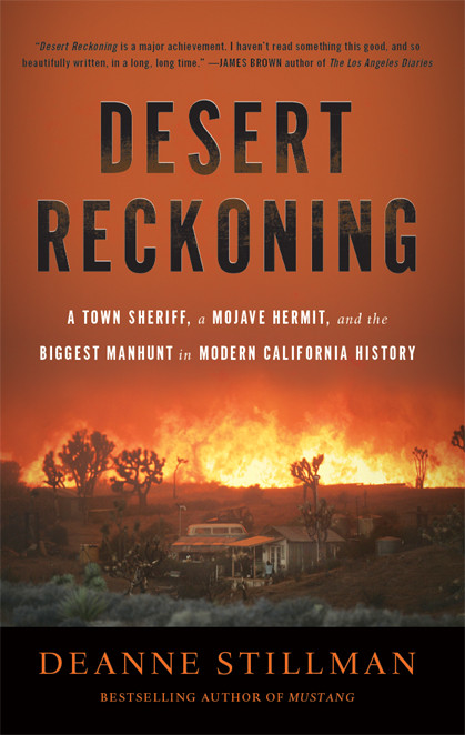 Desert Reckoning A Town Sheriff A Mojave Hermit And The Biggest Manhunt In Modern California History Stillman