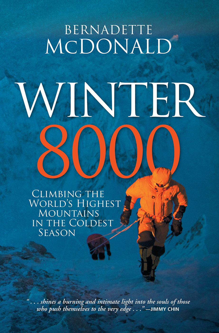 Winter 8000 Climbing The Worlds Highest Mountains In The Coldest Season Bernadette Mcdonald