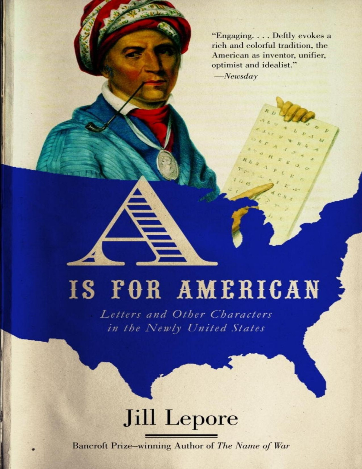 A Is For American Letters And Other Characters In The Newly United States Jill Lepore