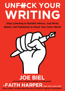 Unfuck Your Writing Write Better Reach Readers Share Your Inner World Joe Biel