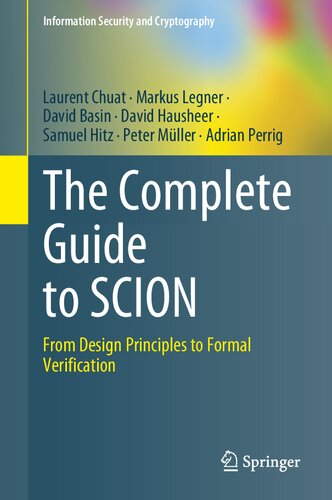 The Complete Guide To Scion From Design Principles To Formal Verification Information Security And Cryptography Laurent Chuat
