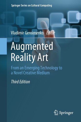 Augmented Reality Art From An Emerging Technology To A Novel Creative Medium 3rd Edition 3rd Edition Vladimir Geroimenko