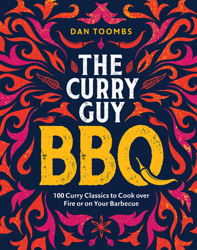 Curry Guy Bbq 100 Classic Dishes To Cook Over Fire Or On Your Barbecue Dan Toombs