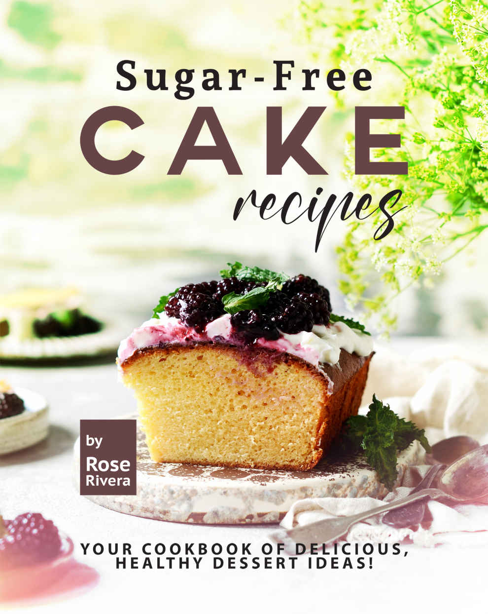 Sugarfree Cake Recipes 1st Edition Rose Rivera