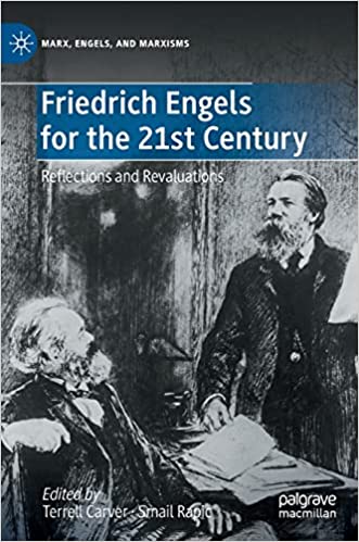 Friedrich Engels For The 21st Century Reflections And Revaluations Terrell Carver
