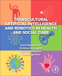 Transcultural Artificial Intelligence And Robotics In Health And Social Care Irena Papadopoulos