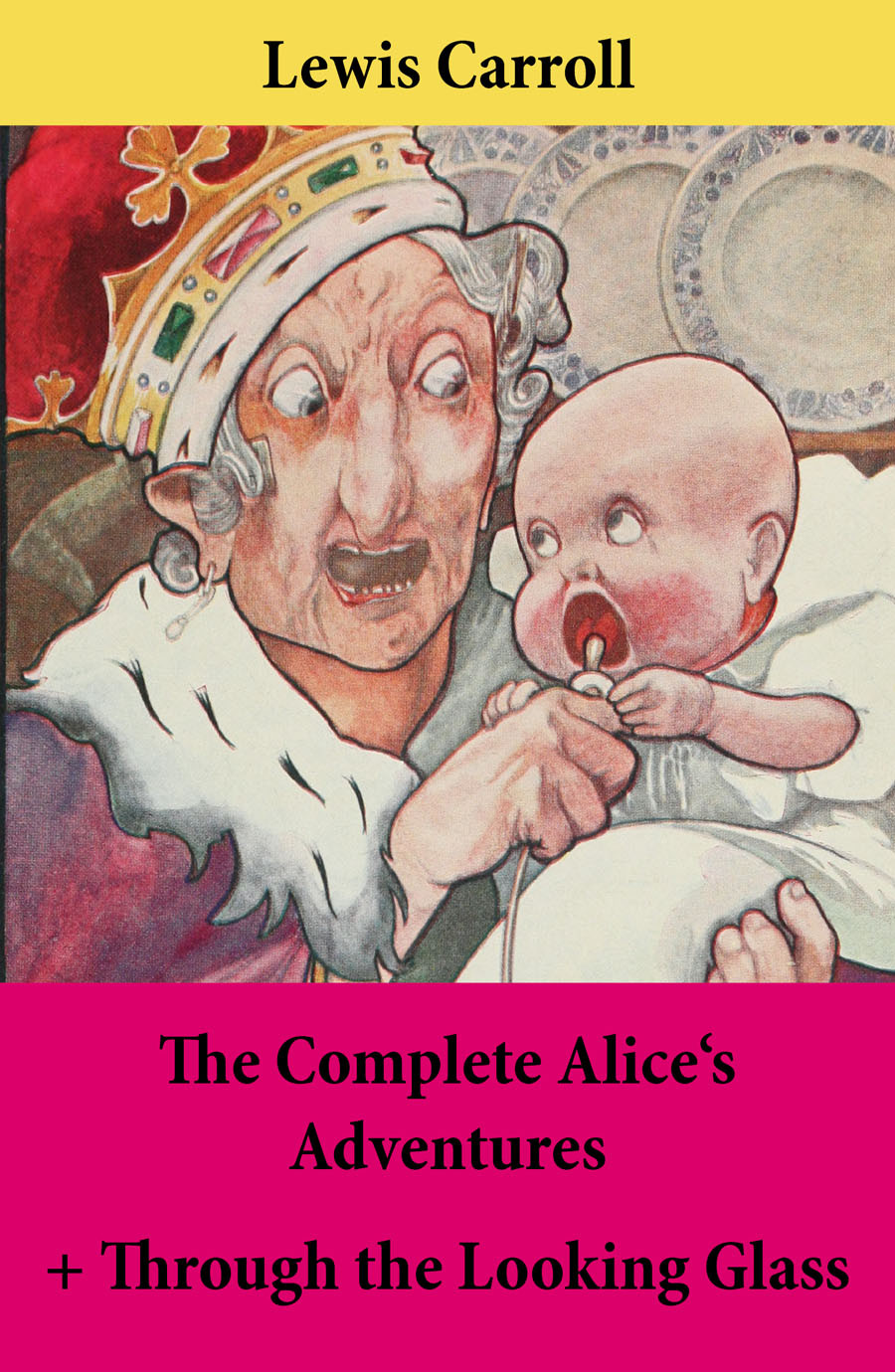 The Complete Alices Adventures And Through The Looking Glass Lewis Carroll