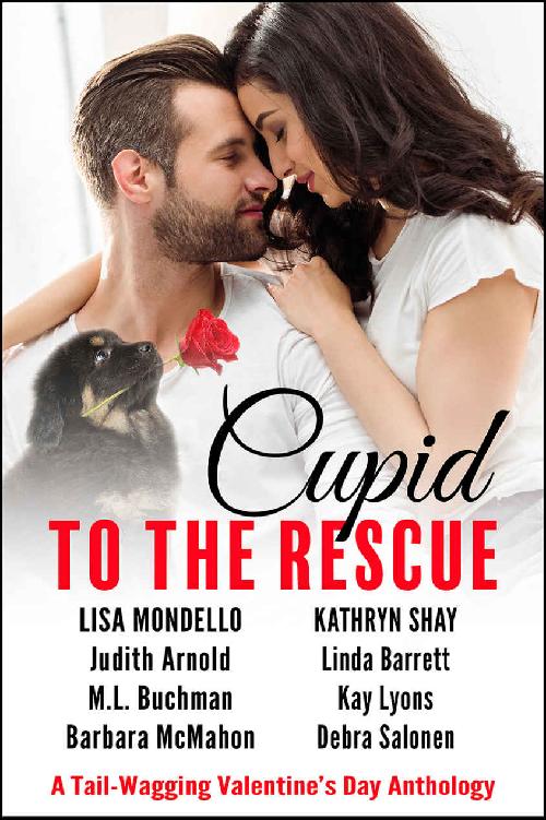 Cupid To The Rescue A Tailwagging Valentines Day Anthology Lisa Mondello Kathryn Shay Judith Arnold Linda Barrett M L Buchman Kay Lyons Barbara Mcmahon Debra Salonen