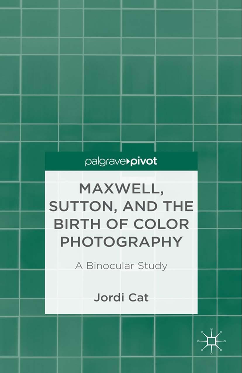 Maxwell Sutton And The Birth Of Color Photography 1st Edition J Cat
