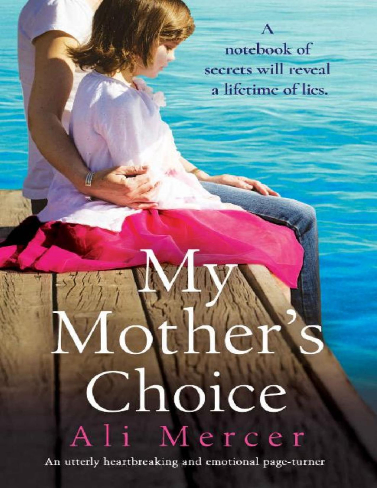 My Mothers Choice An Utterly Heartbreaking And Emotional Pageturner Ali Mercer