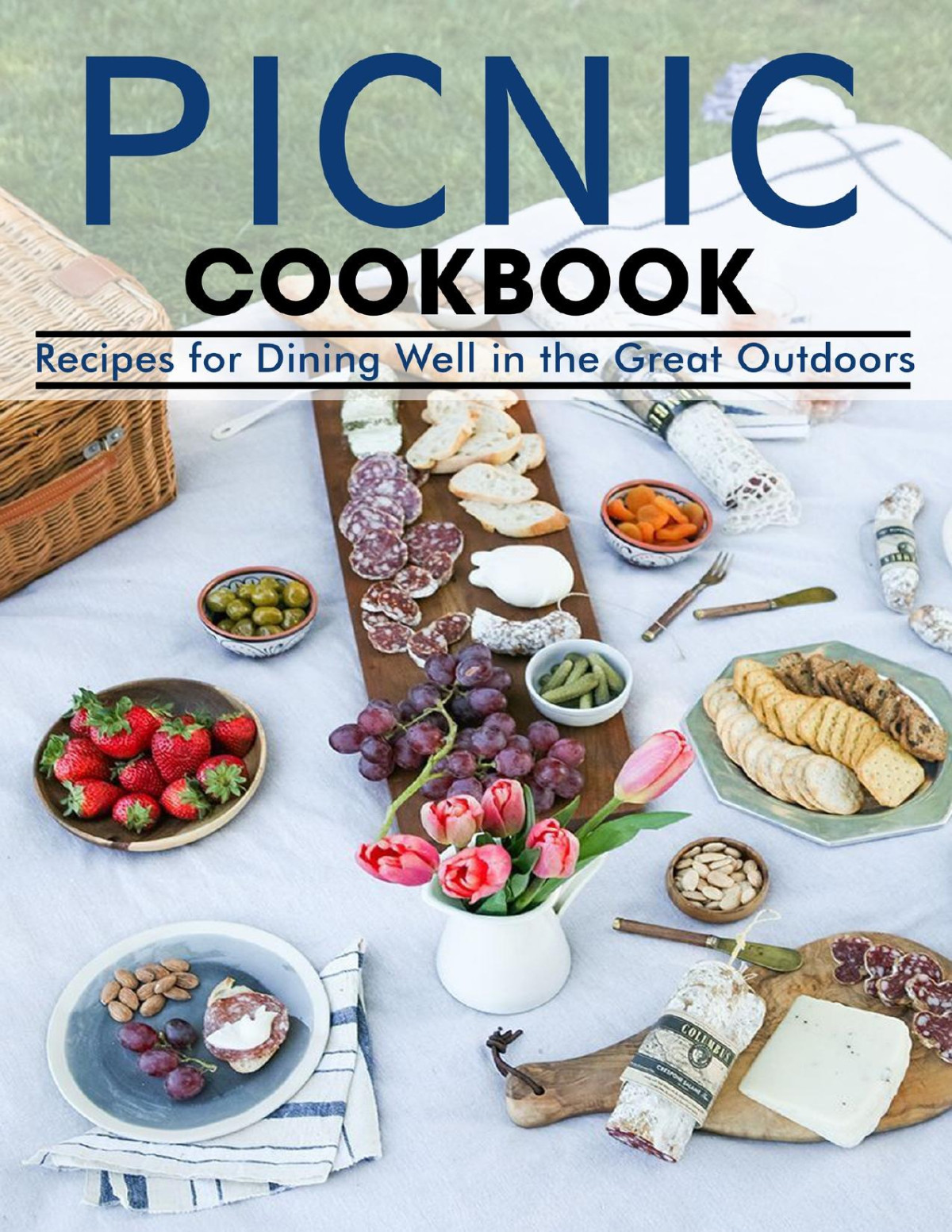 Picnic Cookbook Recipes For Dining Well In The Great Outdoors Samanta