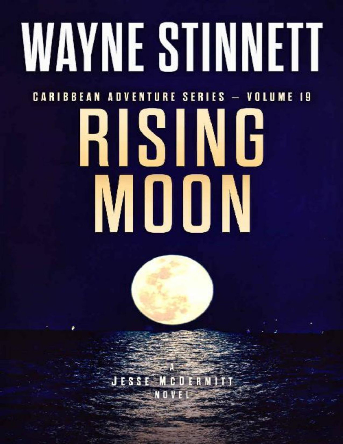 Rising Moon A Jesse Mcdermitt Novel Caribbean Adventure Series Book 19 Wayne Stinnett
