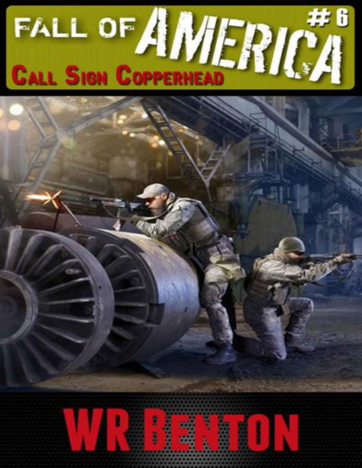 The Fall Of America Book 6 Call Sign Copperhead Benton Wr