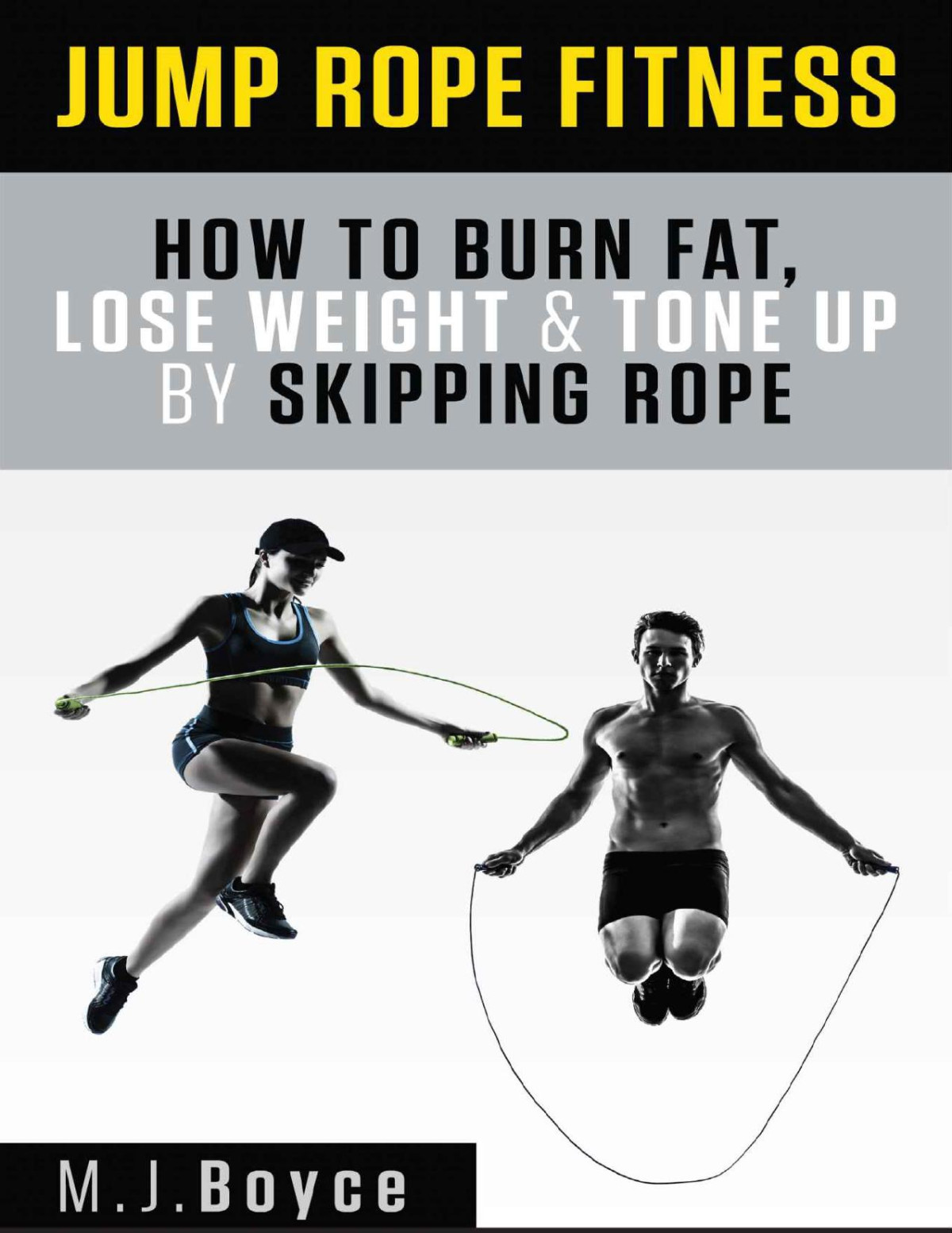 Jump Rope Fitness How To Burn Fat Lose Weight Tone Up By Skipping Rope Mj Boyce