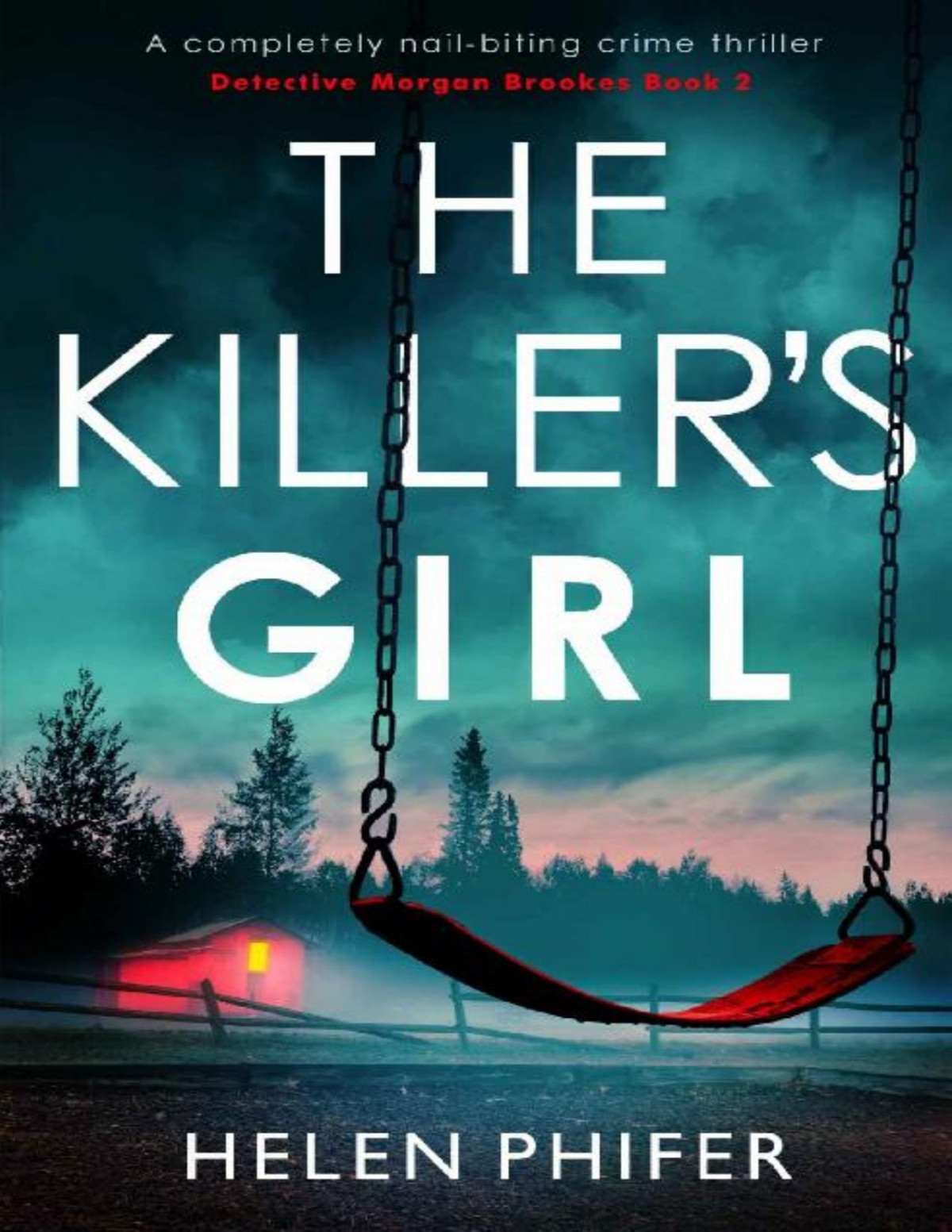 The Killers Girl A Completely Nailbiting Crime Thriller Detective Morgan Brookes Book 2 Helen Phifer