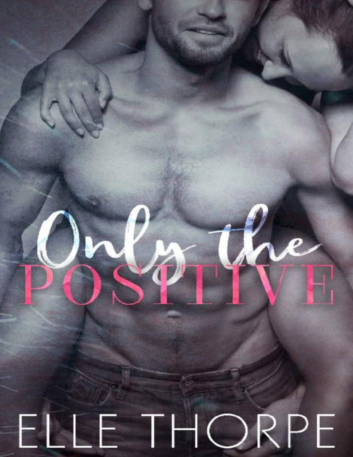 Only The Positive Only You Book 1 Elle Thorpe