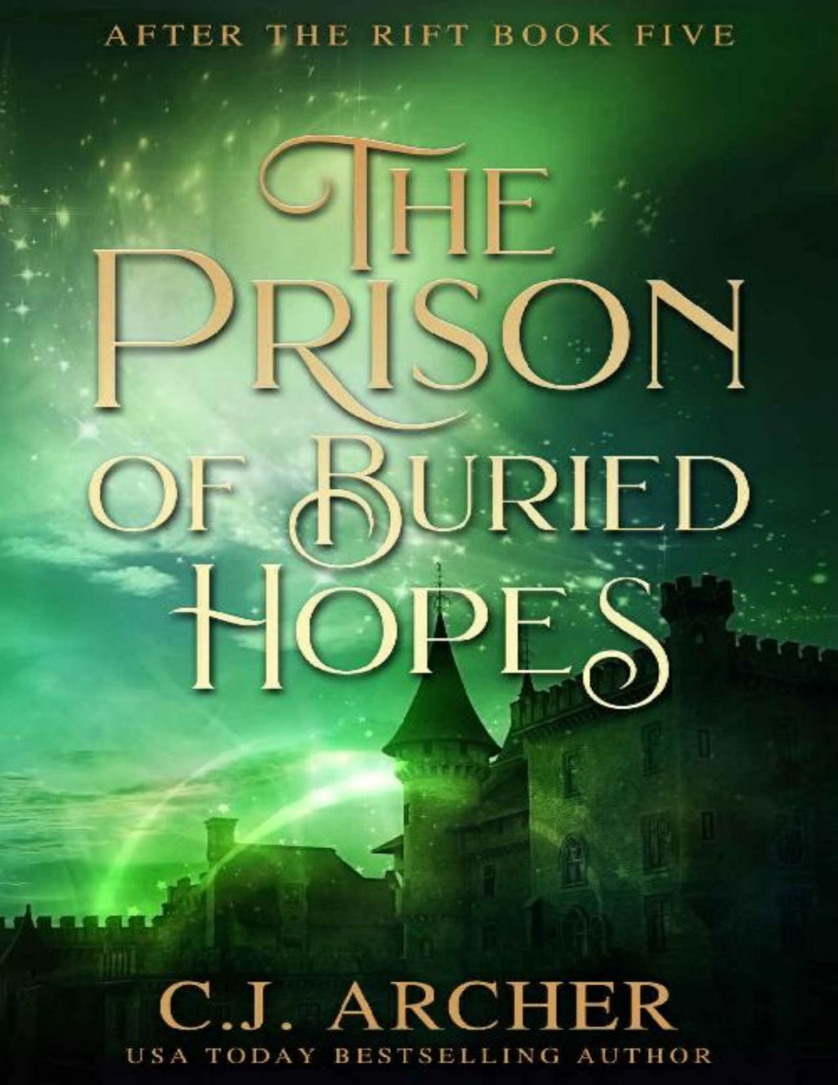 The Prison Of Buried Hopes After The Rift Book 5 Cj Archer
