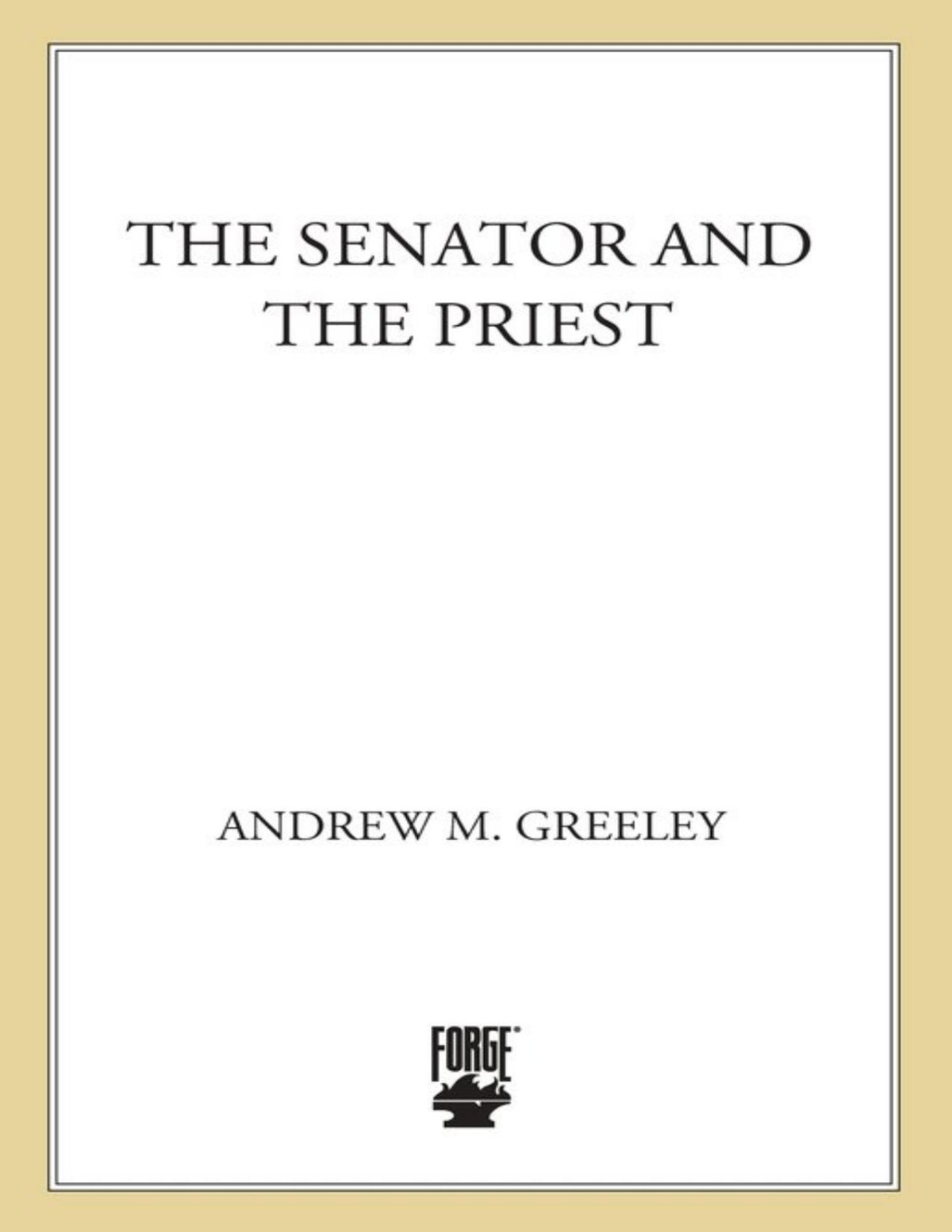 The Senator And The Priest Andrew M Greeley