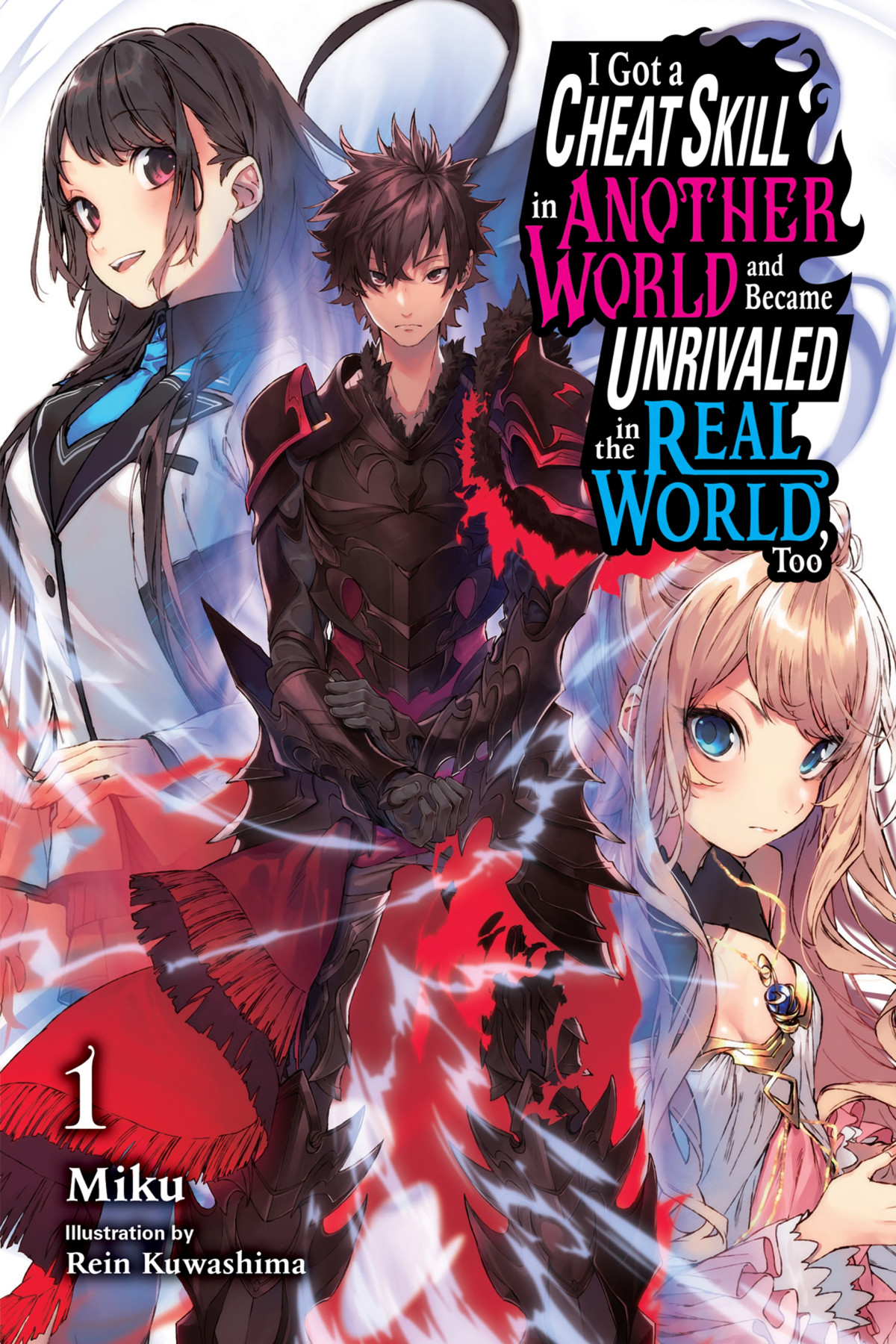 I Got A Cheat Skill In Another World And Became Unrivaled In The Real World Too Vol 1 Miku And Rein Kuwashima